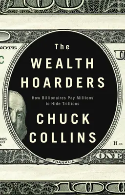 Hromaditelia bohatstva: Ako miliardári platia milióny, aby ukryli bilióny - The Wealth Hoarders: How Billionaires Pay Millions to Hide Trillions