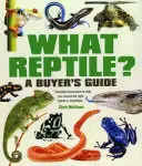 Aký plaz? Sprievodca kupujúcim - základné informácie, ktoré vám pomôžu vybrať si správneho plaza alebo obojživelníka - What Reptile? A Buyer's Guide - Essential Information to Help You Choose the Right Reptile or Amphibian