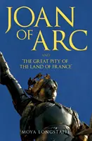 Johanka z Arku a „Veľká ľútosť francúzskej krajiny - Joan of Arc and 'The Great Pity of the Land of France'
