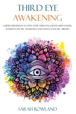 Prebudenie tretieho oka: Vydanie: Vedená meditácia na otvorenie tretieho oka, rozšírenie sily mysle, intuície, psychického uvedomenia a zvýšenie psychických schopností - Third Eye Awakening: Guided Meditation to Open Your Third Eye, Expand Mind Power, Intuition, Psychic Awareness, and Enhance Psychic Abiliti