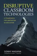 Disruptive Classroom Technologies: Rámec pre inovácie vo vzdelávaní - Disruptive Classroom Technologies: A Framework for Innovation in Education