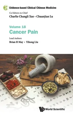 Klinická čínska medicína založená na dôkazoch - zväzok 18: Rakovinová bolesť - Evidence-Based Clinical Chinese Medicine - Volume 18: Cancer Pain