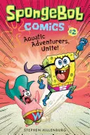 Spongebob Comics: Kniha 2: Vodní dobrodruhovia, spojte sa! - Spongebob Comics: Book 2: Aquatic Adventurers, Unite!