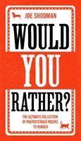 Would You Rather? - Dokonalá rodinná kniha hier pre deti aj dospelých! Plná zábavných rozhodnutí, ohromujúcich situácií a absurdných - Would You Rather? - The Perfect Family Game Book For Kids and Grown-Up Kids Alike! Filled With Hilarious Choices, Mind-Blowing Situations and Ridicul