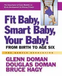 Fit Baby, Smart Baby, Your Baby!: Od narodenia do šiestich rokov - Fit Baby, Smart Baby, Your Baby!: From Birth to Age Six