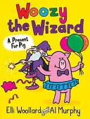Čarodejník Woozy: Darček pre prasiatko - Woozy the Wizard: A Present for Pig