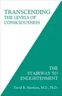 Prekračovanie úrovní vedomia: Schodisko k osvieteniu - Transcending the Levels of Consciousness: The Stairway to Enlightenment