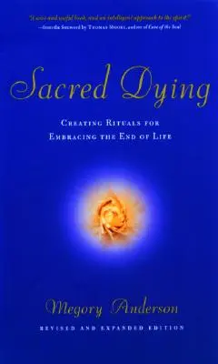 Posvätné umieranie: Vytváranie rituálov na prijatie konca života - Sacred Dying: Creating Rituals for Embracing the End of Life