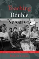 Vyučovanie dvojitých negatív; znevýhodnenie a nesúhlas na komunitnej vysokej škole - Teaching Double Negatives; Disadvantage and Dissent at Community College