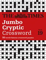 The Times Jumbo Cryptic Crossword: Kniha 19: 500 svetoznámych krížoviek - The Times Jumbo Cryptic Crossword: Book 19: 500 World-Famous Crossword Puzzles