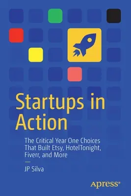 Startupy v akcii: Na začiatku roka sa rozhodlo o kritických rozhodnutiach, vďaka ktorým vznikli Etsy, Hoteltonight, Fiverr a ďalšie spoločnosti. - Startups in Action: The Critical Year One Choices That Built Etsy, Hoteltonight, Fiverr, and More