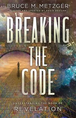 Prelomenie kódu (Breaking the Code Revised Edition): Pochopenie knihy Zjavenie Jána - Breaking the Code Revised Edition: Understanding the Book of Revelation