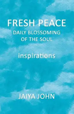 Svieži pokoj: Každodenný rozkvet duše - Fresh Peace: Daily Blossoming of the Soul
