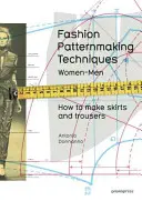 Techniky módneho vzorovania, 1. diel: Ako si vyrobiť sukne, nohavice a košele. Dámske/mužské - Fashion Patternmaking Techniques, Volume 1: How to Make Skirts, Trousers and Shirts. Women/Men
