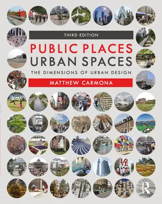 Verejné miesta Mestské priestory: Rozmery mestského dizajnu - Public Places Urban Spaces: The Dimensions of Urban Design