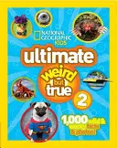 Ultimate Weird But True 2: 1 000 divokých a šialených faktov a fotografií! - Ultimate Weird But True 2: 1,000 Wild & Wacky Facts & Photos!