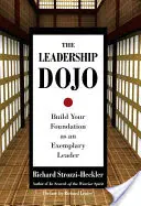 The Leadership Dojo: Vybudujte si základy ako príkladný líder - The Leadership Dojo: Build Your Foundation as an Exemplary Leader