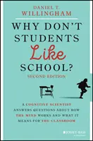 Prečo študenti nemajú radi školu? Kognitívny vedec odpovedá na otázky o tom, ako funguje myseľ a čo to znamená pre triedu - Why Don't Students Like School?: A Cognitive Scientist Answers Questions about How the Mind Works and What It Means for the Classroom