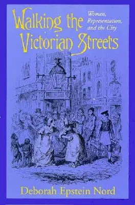 Prechádzky po viktoriánskych uliciach: Ženy, reprezentácia a mesto - Walking the Victorian Streets: Women, Representation, and the City
