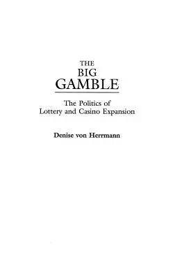 Veľká hra: Politika rozširovania lotérií a kasín - The Big Gamble: The Politics of Lottery and Casino Expansion