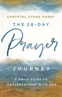 28-dňová cesta modlitby: Denný sprievodca rozhovormi s Bohom - The 28-Day Prayer Journey: A Daily Guide to Conversations with God