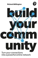 Vytvorte si spoločenstvo: Premeňte svoje kontakty na silnú online komunitu - Build Your Community: Turn Your Connections Into a Powerful Online Community