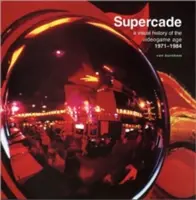 Supercade: Vizuálna história videoherného veku 1971 - 1984 - Supercade: A Visual History of the Videogame Age 1971-1984