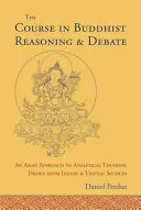 Kurz budhistického uvažovania a diskusie: Ázijský prístup k analytickému mysleniu na základe indických a tibetských zdrojov - The Course in Buddhist Reasoning and Debate: An Asian Approach to Analytical Thinking Drawn from Indian and Tibetan Sources