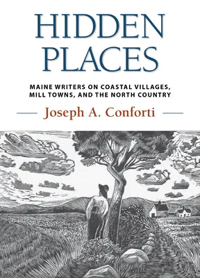 Skryté miesta: Skryté miesta: spisovatelia z Maine o pobrežných dedinách, mlynských mestách a severnej krajine - Hidden Places: Maine Writers on Coastal Villages, Mill Towns, and the North Country