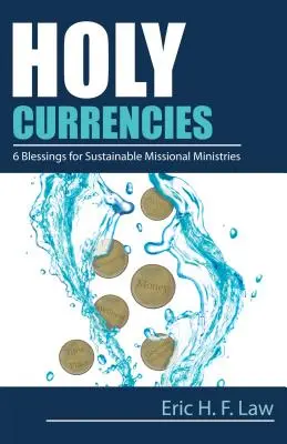 Sväté meny: Šesť požehnaní pre udržateľné misijné služby - Holy Currencies: Six Blessings for Sustainable Missional Ministries