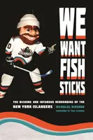 Chceme rybie tyčinky: Bizarný a neslávne známy rebranding New York Islanders - We Want Fish Sticks: The Bizarre and Infamous Rebranding of the New York Islanders