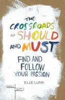 Križovatka malosti a povinnosti: Nájdite a nasledujte svoju vášeň - The Crossroads of Should and Must: Find and Follow Your Passion