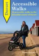 Dorset Accessible Walks - 25 prístupných prechádzok v krásnej krajine Dorset - Dorset Accessible Walks - 25 Accessible Walks in the Beautiful Country of Dorset