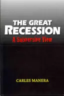 Veľká recesia: Podvratný pohľad - The Great Recession: A Subversive View