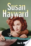 Susan Hayward: Jej filmy a život - Susan Hayward: Her Films and Life