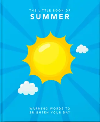 Malá kniha o lete: Knižka: Oslava lenivých dní a príjemných nocí - The Little Book of Summer: A Celebration of Lazy Days and Balmy Nights