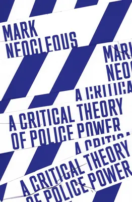 Kritická teória policajnej moci: vytváranie spoločenského poriadku - A Critical Theory of Police Power: The Fabrication of the Social Order