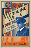 Woodbine Willie: Neopísaný hrdina prvej svetovej vojny - Woodbine Willie: An Unsung Hero of World War One