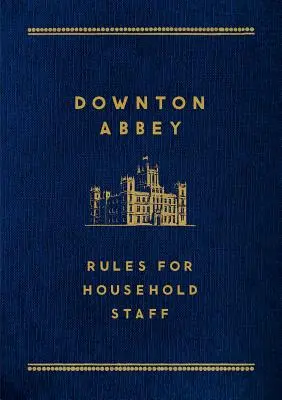 Downton Abbey: Pravidlá pre personál domácnosti - Downton Abbey: Rules for Household Staff