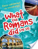 Čo pre nás urobili Rimania - Od diaľnic po diaľnice (7-8 rokov) - What the Romans did for us - From takeaways to motorways (age 7-8)