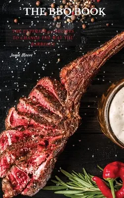 Knihy o grilovaní: Knihy: 50 receptov, ktoré zmenia váš spôsob grilovania - The BBQ Books: The Ultimate 50 Recipes to change the way you barbecue