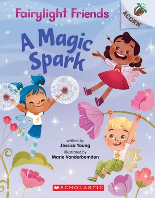 Magická iskra: (Fairylight Friends #1), 1 - A Magic Spark: An Acorn Book (Fairylight Friends #1), 1