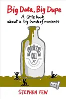 Veľké dáta, veľké klamstvo: Malá kniha o veľkej kope nezmyslov - Big Data, Big Dupe: A Little Book about a Big Bunch of Nonsense
