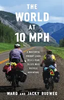 Svet rýchlosťou 10 míľ za hodinu: Majstrovská predpríprava vedie k trojročnému dobrodružstvu na bicykli dlhému 33 523 míľ - The World at 10 MPH: A Masterful Prenup Leads to a 3-Year 33,523-Mile Bicycle Adventure