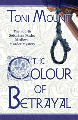 Farba zrady: Stredoveká záhada vraždy Sebastiana Foxleyho - The Colour of Betrayal: A Sebastian Foxley Medieval Murder Mystery
