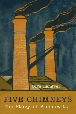 Päť komínov: Príbeh Osvienčimu - Five Chimneys: The Story of Auschwitz