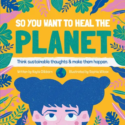 Takže chceš uzdraviť planétu - So You Want to Heal the Planet