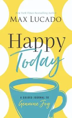 Šťastný dnes: Vedený denník ku skutočnej radosti - Happy Today: A Guided Journal to Genuine Joy