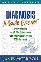 Uľahčenie diagnostiky, druhé vydanie: Princípy a techniky pre klinických pracovníkov v oblasti duševného zdravia - Diagnosis Made Easier, Second Edition: Principles and Techniques for Mental Health Clinicians