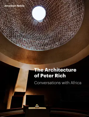 Architektúra Petra Richa: Rozhovory s Afrikou - The Architecture of Peter Rich: Conversations with Africa